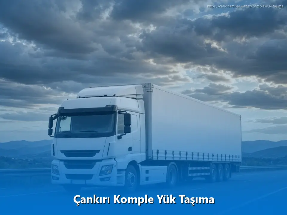 Çankırı Komple Yük Taşıma